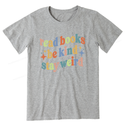 Pagewing Read Books Be Kind Stay Weird16285 Bookish Unisex Classic T-shirt