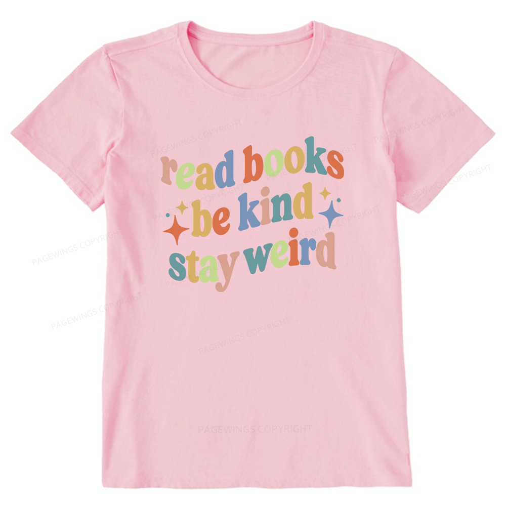 Pagewing Read Books Be Kind Stay Weird16285 Bookish Unisex Classic T-shirt