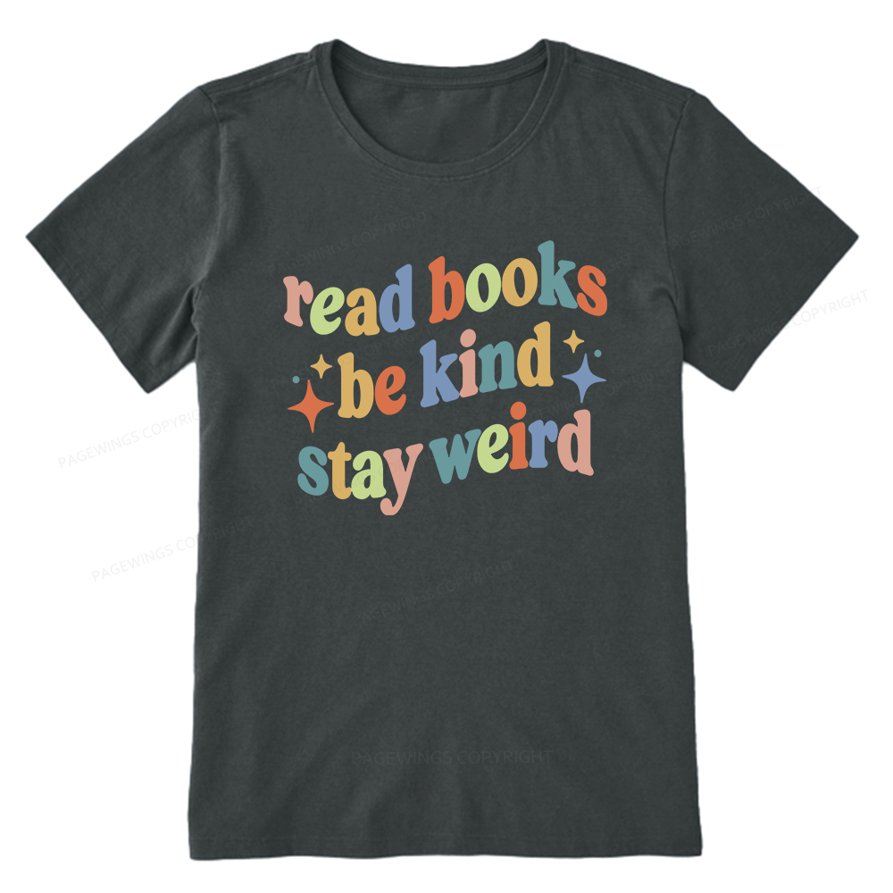 Pagewing Read Books Be Kind Stay Weird16285 Bookish Unisex Classic T-shirt