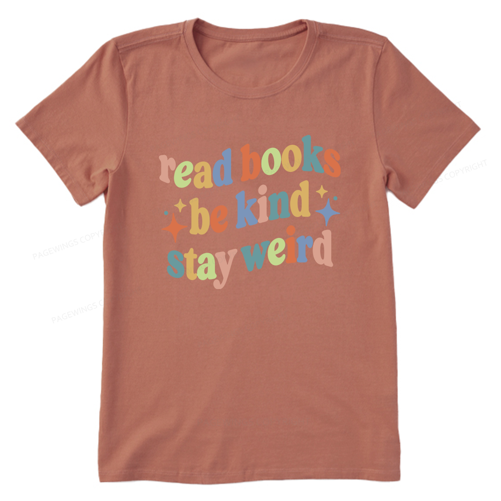 Pagewing Read Books Be Kind Stay Weird16285 Bookish Unisex Classic T-shirt