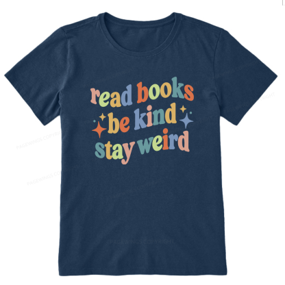 Pagewing Read Books Be Kind Stay Weird16285 Bookish Unisex Classic T-shirt