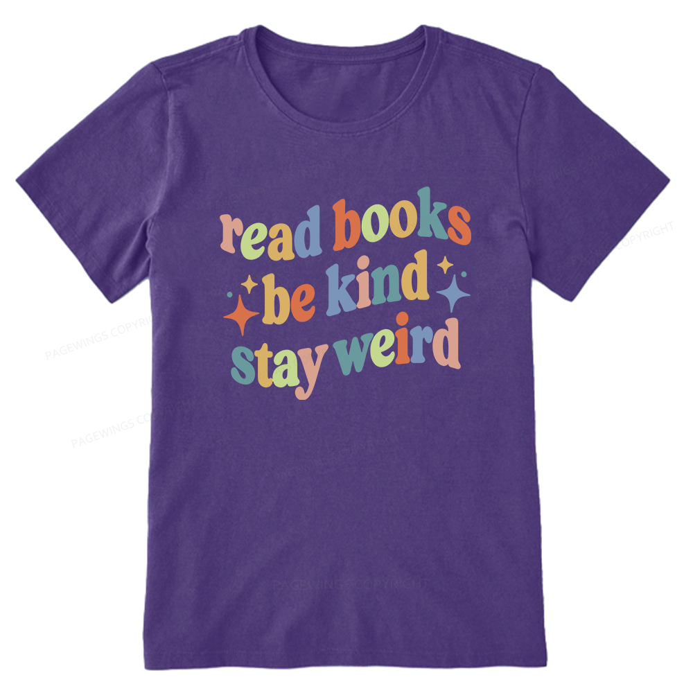 Pagewing Read Books Be Kind Stay Weird16285 Bookish Unisex Classic T-shirt