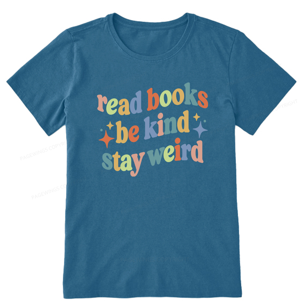 Pagewing Read Books Be Kind Stay Weird16285 Bookish Unisex Classic T-shirt