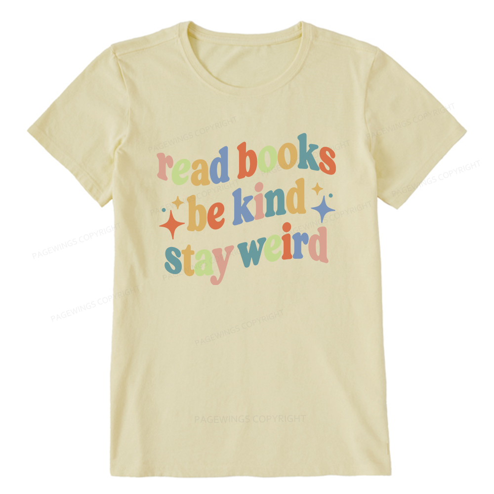 Pagewing Read Books Be Kind Stay Weird16285 Bookish Unisex Classic T-shirt