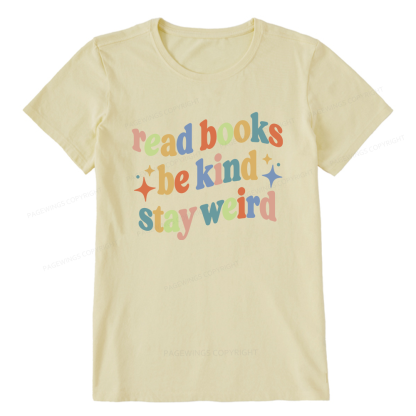Pagewing Read Books Be Kind Stay Weird16285 Bookish Unisex Classic T-shirt