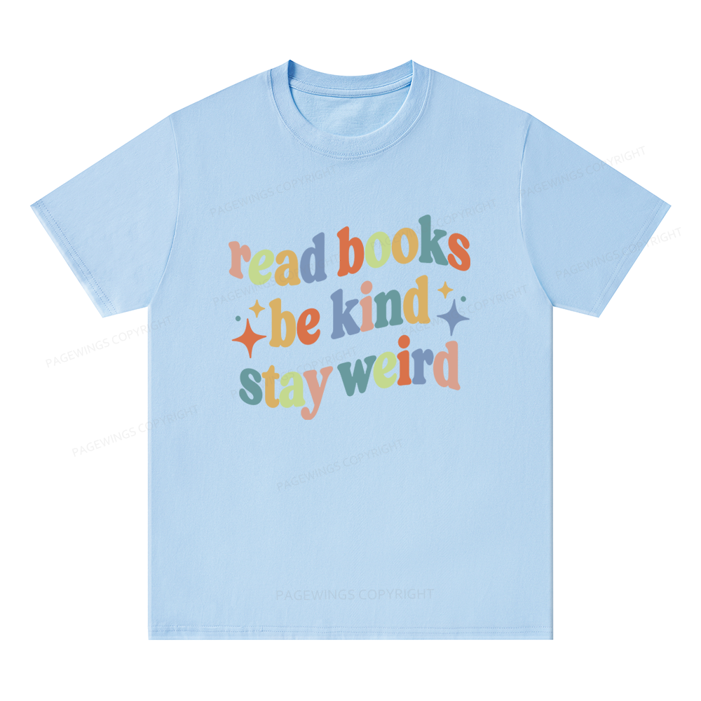 Pagewing Read Books Be Kind Stay Weird16285 Bookish Unisex Classic T-shirt