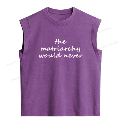 Pagewings The Matriarchy Would Never Women's Washed Tank Top