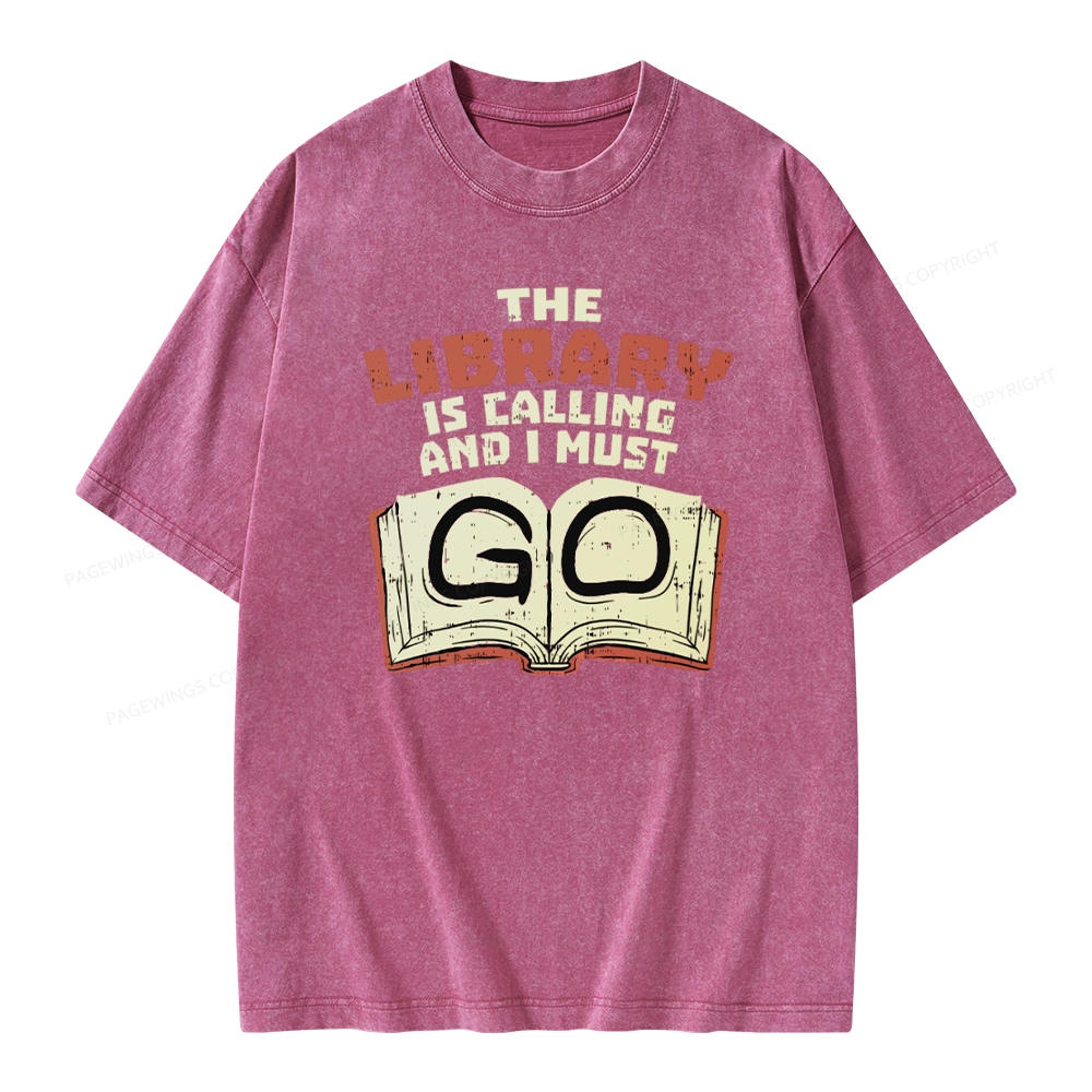 Pagewings The Library Is Calling And I Must Go Unisex Washed T-shirt