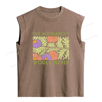 Pagewings The Matriarchy Would Never  Women's Washed Tank Top