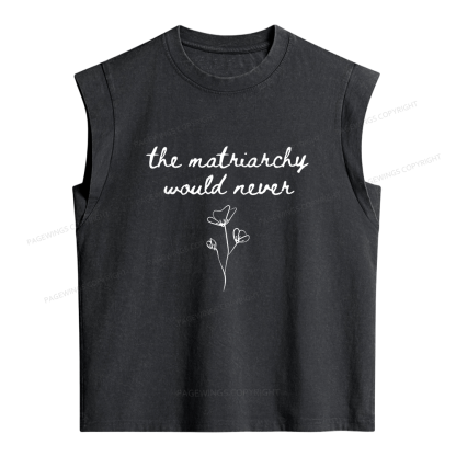 Pagewings The Matriarchy Would Never  Women's Washed Tank Top