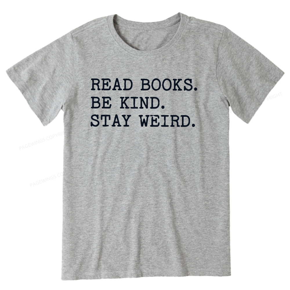 Pagewings Read Books Be Kind Stay Weird16409 Bookish Unisex Classic T-shirt