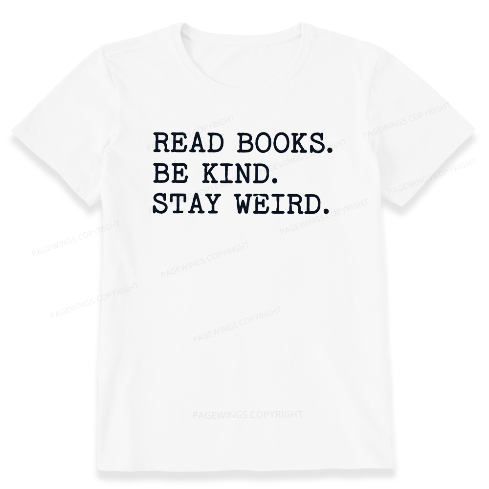 Pagewings Read Books Be Kind Stay Weird16409 Bookish Unisex Classic T-shirt