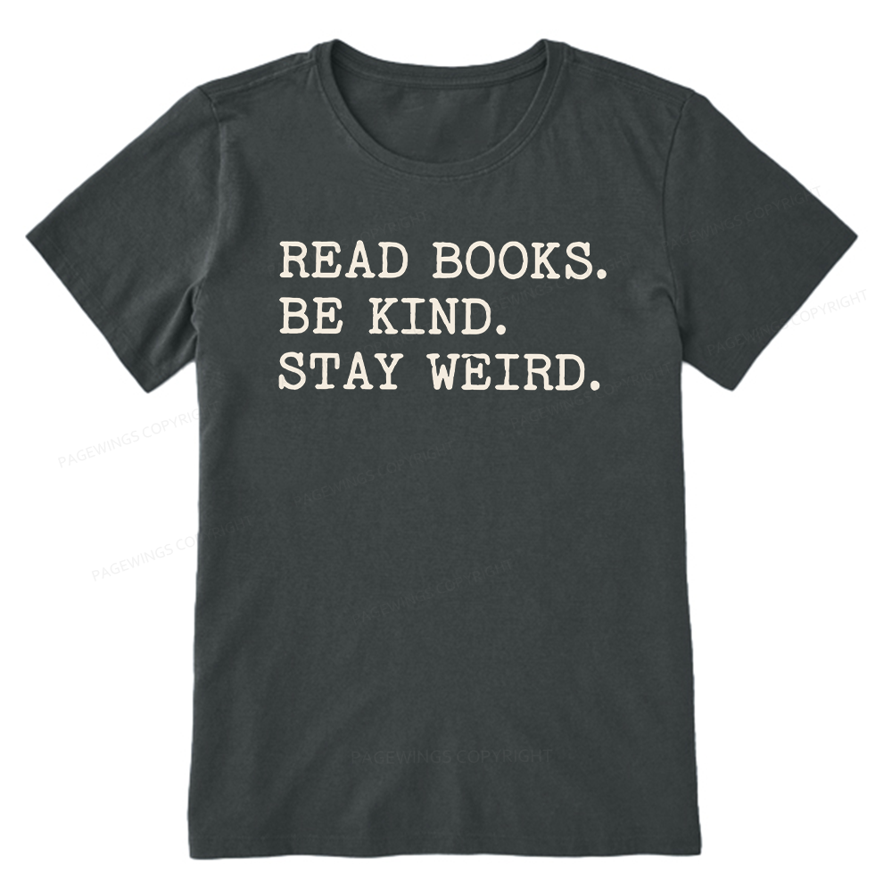 Pagewings Read Books Be Kind Stay Weird16409 Bookish Unisex Classic T-shirt