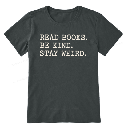 Pagewings Read Books Be Kind Stay Weird16409 Bookish Unisex Classic T-shirt