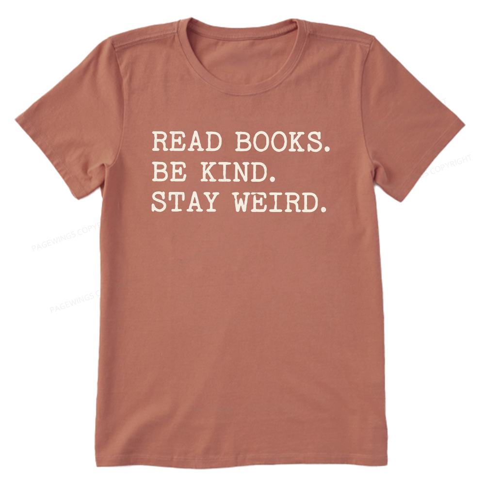 Pagewings Read Books Be Kind Stay Weird16409 Bookish Unisex Classic T-shirt