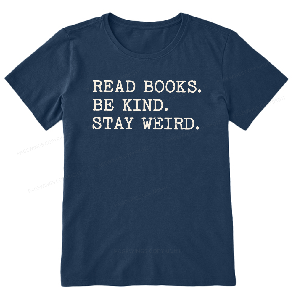 Pagewings Read Books Be Kind Stay Weird16409 Bookish Unisex Classic T-shirt
