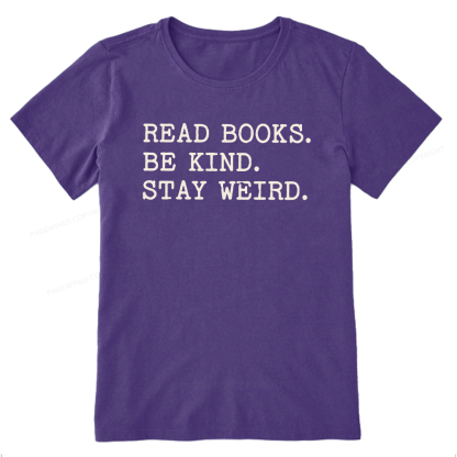 Pagewings Read Books Be Kind Stay Weird16409 Bookish Unisex Classic T-shirt