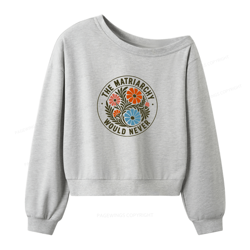 Pagewings The Matriarchy Would Never Bookish Women Off Shoulder Sweatshirt