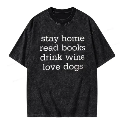 Pagewings Stay Home Read Books Drink Wine Love Dogs Unisex Washed T-shirt