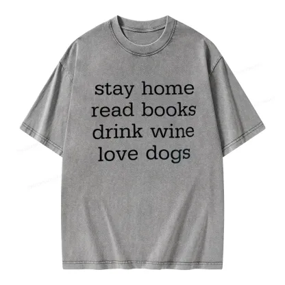 Pagewings Stay Home Read Books Drink Wine Love Dogs Unisex Washed T-shirt