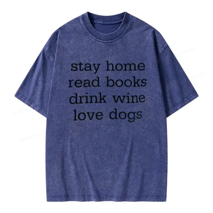 Pagewings Stay Home Read Books Drink Wine Love Dogs Unisex Washed T-shirt