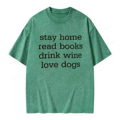 Pagewings Stay Home Read Books Drink Wine Love Dogs Unisex Washed T-shirt