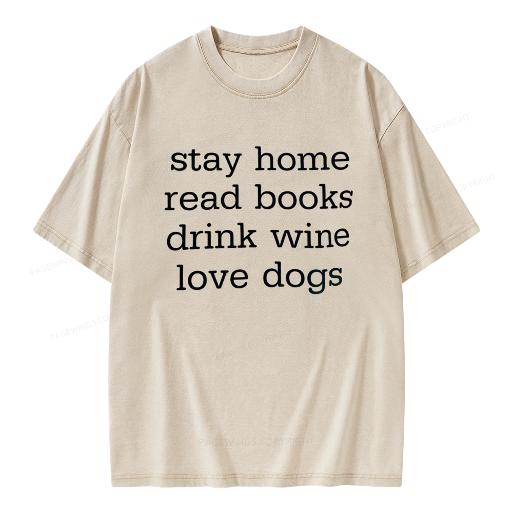 Pagewings Stay Home Read Books Drink Wine Love Dogs Unisex Washed T-shirt