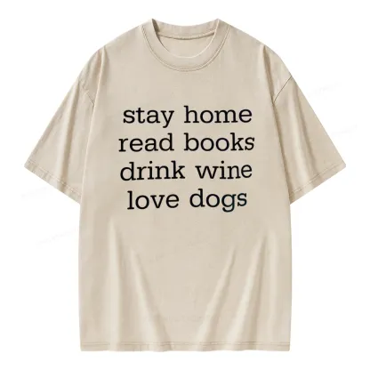 Pagewings Stay Home Read Books Drink Wine Love Dogs Unisex Washed T-shirt