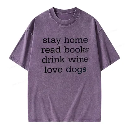 Pagewings Stay Home Read Books Drink Wine Love Dogs Unisex Washed T-shirt