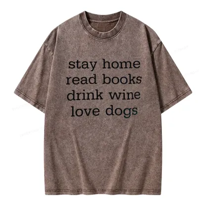Pagewings Stay Home Read Books Drink Wine Love Dogs Unisex Washed T-shirt