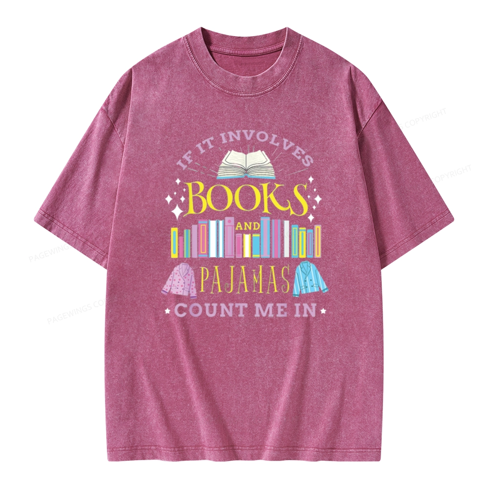Pagewings If It Involves Books and Pajamas Count Me In Unisex Washed T-shirt