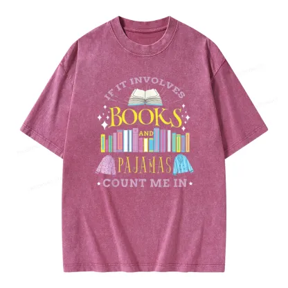 Pagewings If It Involves Books and Pajamas Count Me In Unisex Washed T-shirt