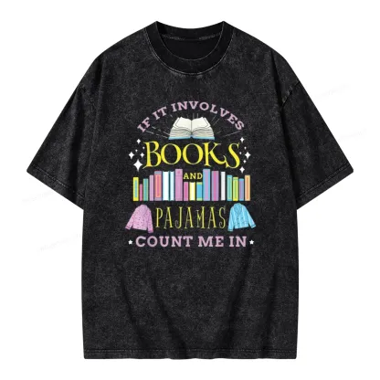 Pagewings If It Involves Books and Pajamas Count Me In Unisex Washed T-shirt