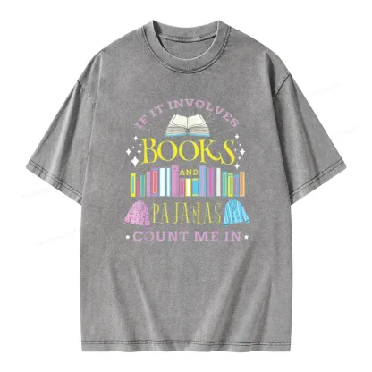Pagewings If It Involves Books and Pajamas Count Me In Unisex Washed T-shirt