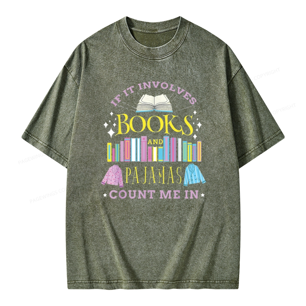 Pagewings If It Involves Books and Pajamas Count Me In Unisex Washed T-shirt