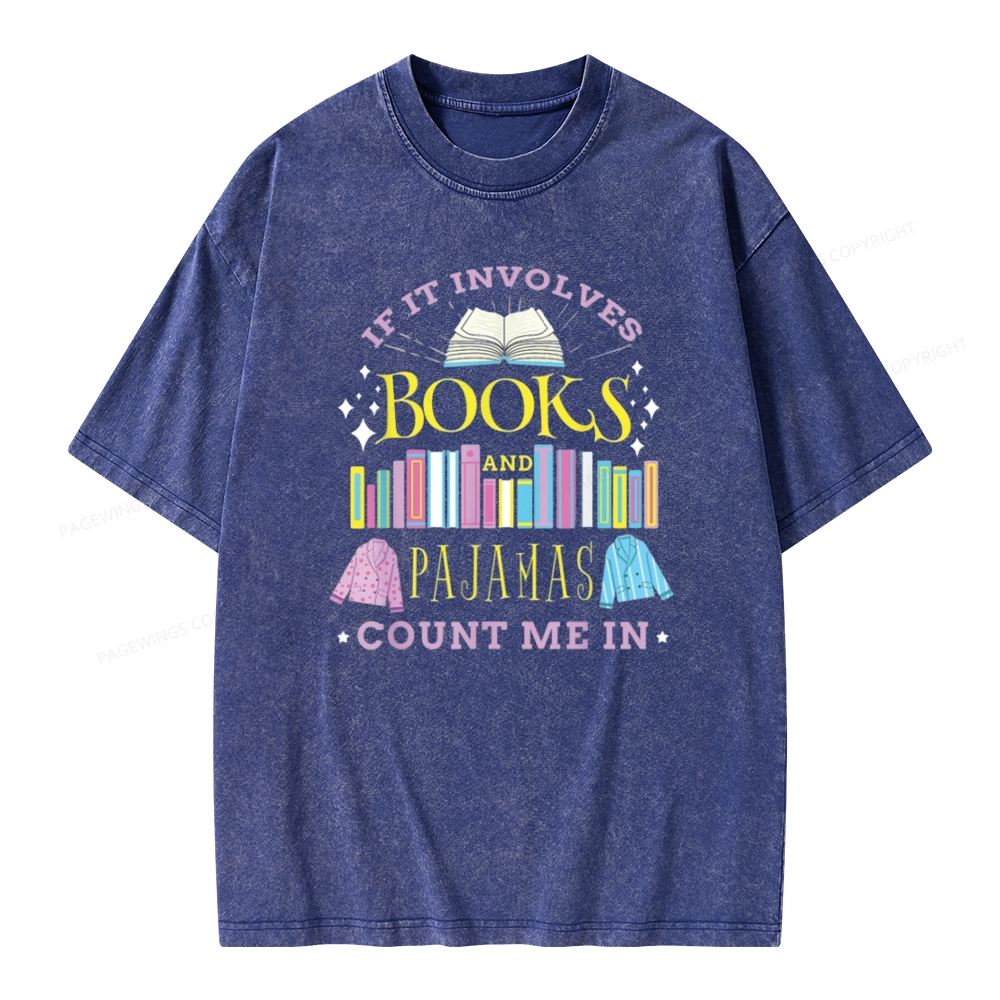 Pagewings If It Involves Books and Pajamas Count Me In Unisex Washed T-shirt