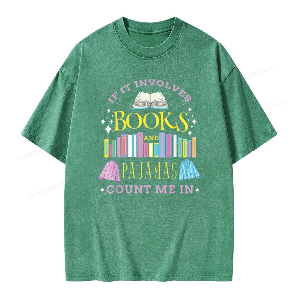 Pagewings If It Involves Books and Pajamas Count Me In Unisex Washed T-shirt