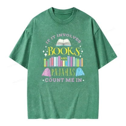 Pagewings If It Involves Books and Pajamas Count Me In Unisex Washed T-shirt