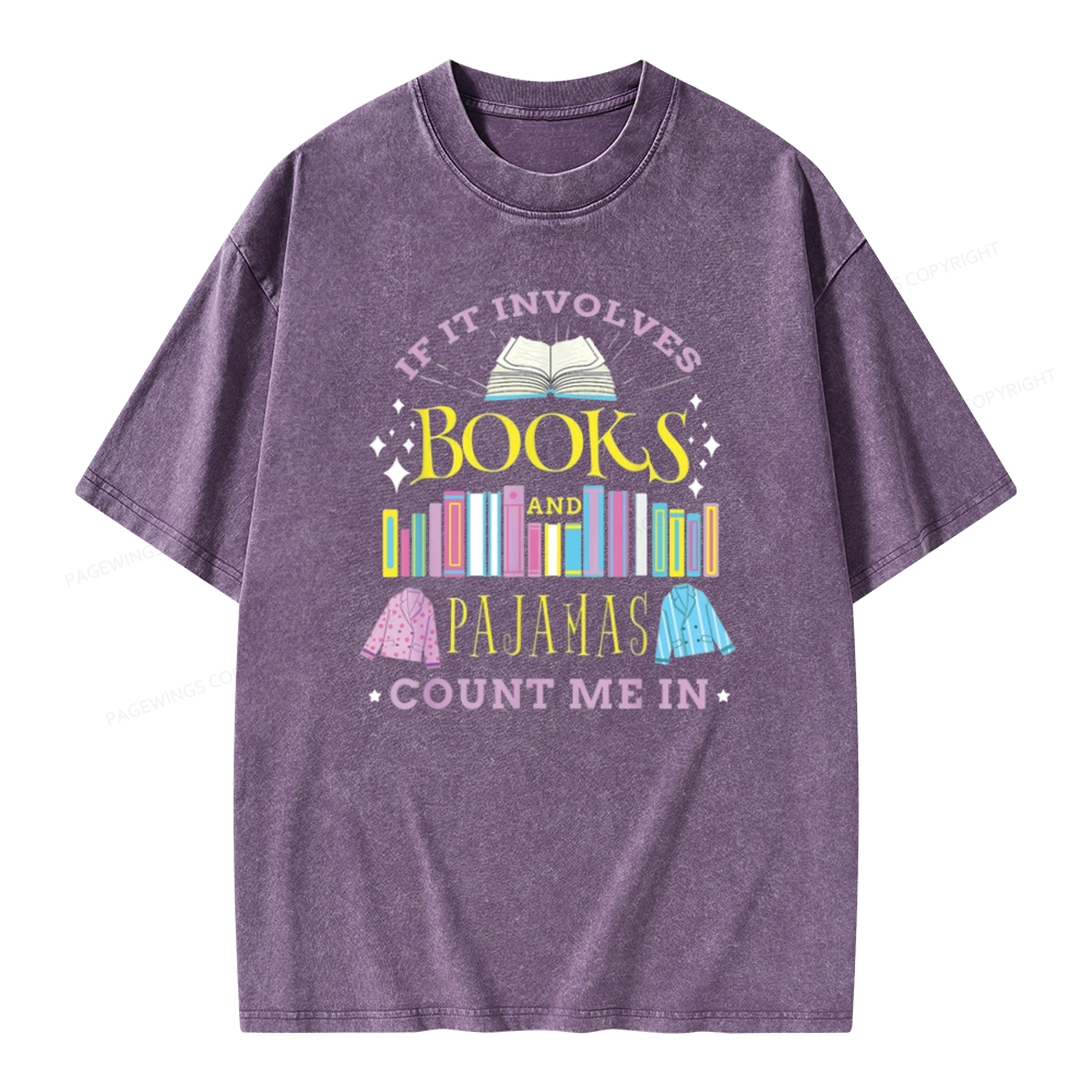 Pagewings If It Involves Books and Pajamas Count Me In Unisex Washed T-shirt