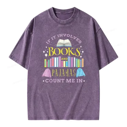 Pagewings If It Involves Books and Pajamas Count Me In Unisex Washed T-shirt