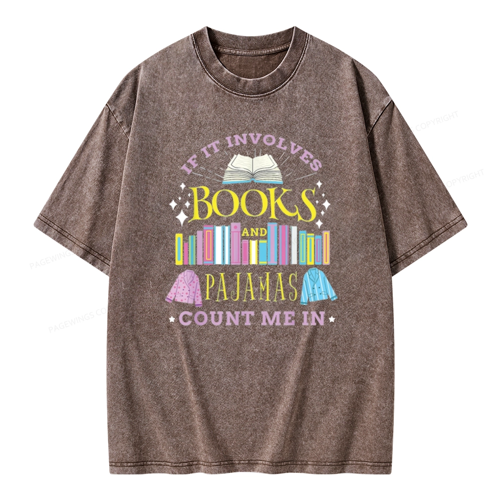Pagewings If It Involves Books and Pajamas Count Me In Unisex Washed T-shirt