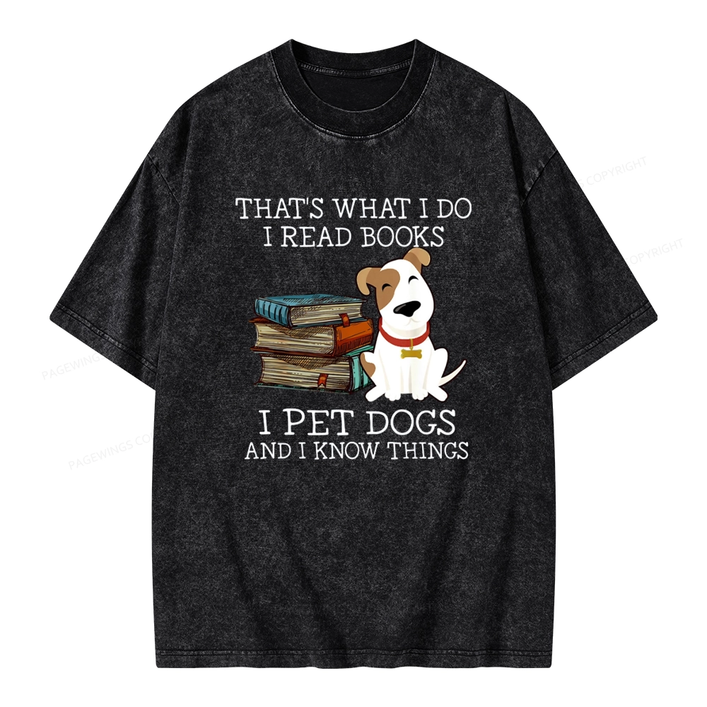 Pagewings That is What I Do I Read Books I Pet Dogs Unisex Washed T-shirt