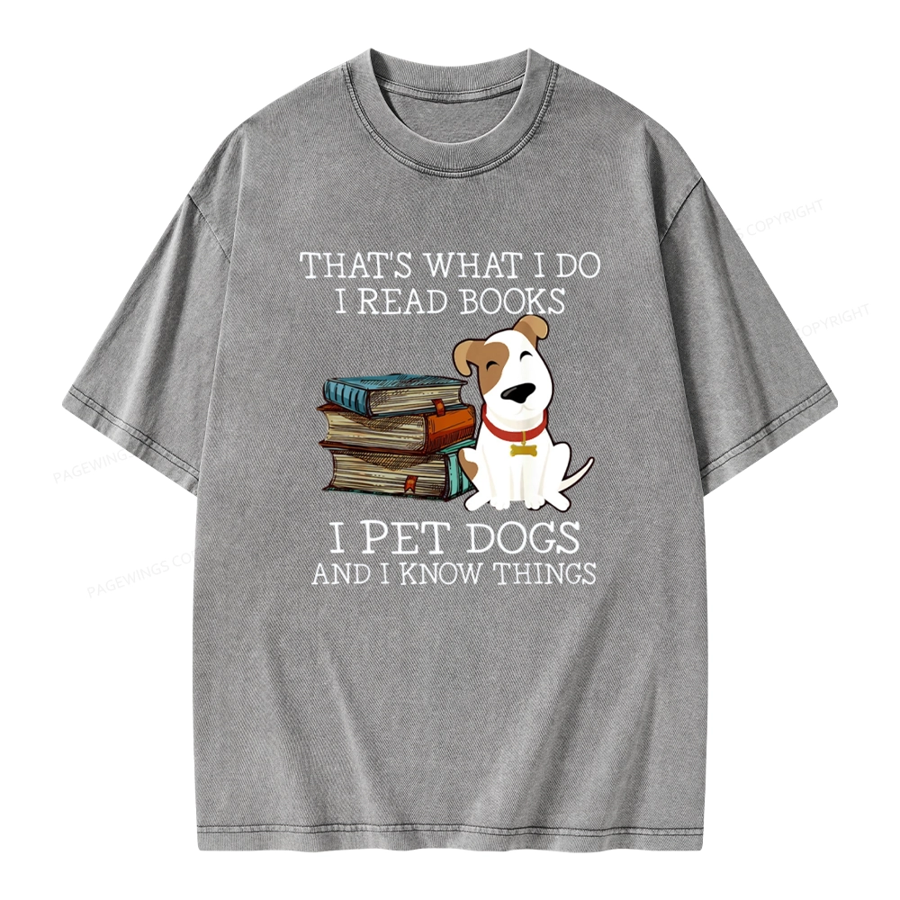 Pagewings That is What I Do I Read Books I Pet Dogs Unisex Washed T-shirt
