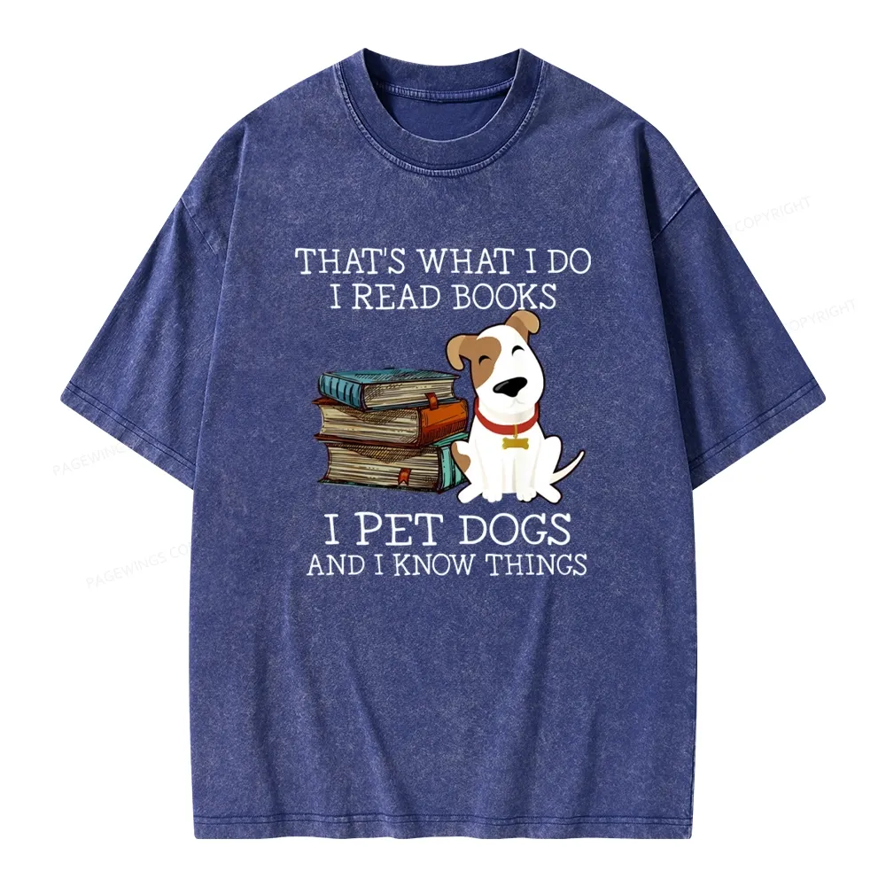 Pagewings That is What I Do I Read Books I Pet Dogs Unisex Washed T-shirt