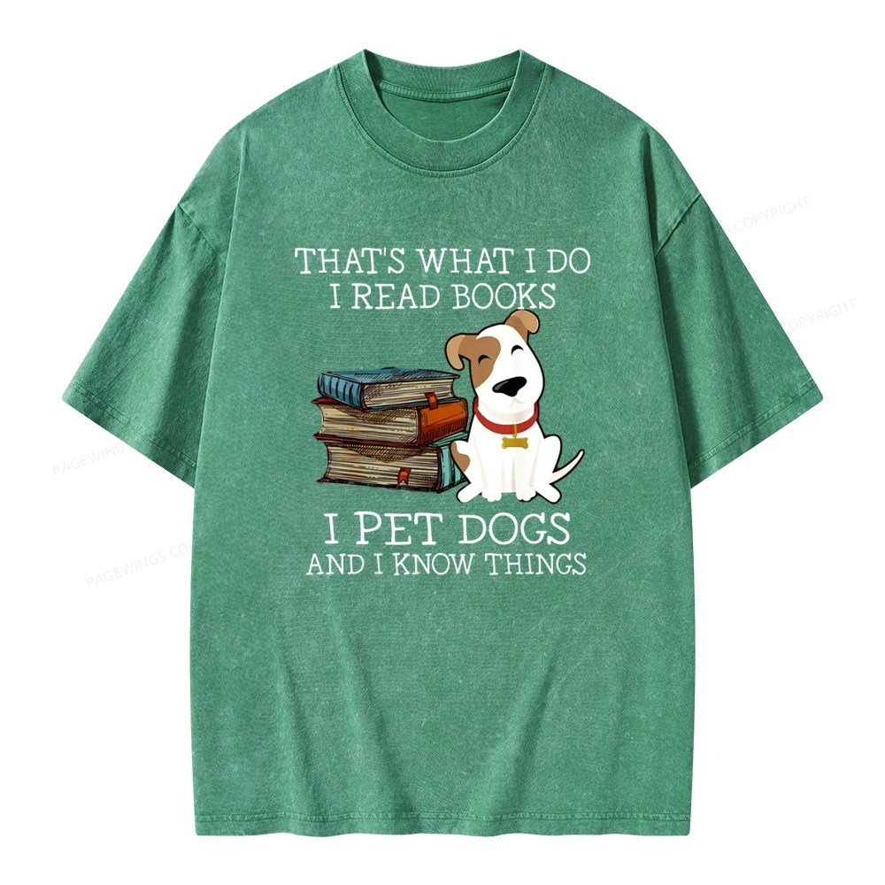 Pagewings That is What I Do I Read Books I Pet Dogs Unisex Washed T-shirt