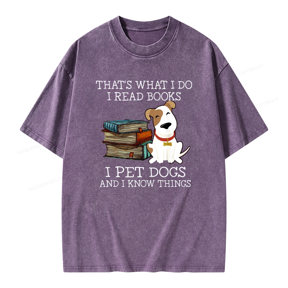 Pagewings That is What I Do I Read Books I Pet Dogs Unisex Washed T-shirt