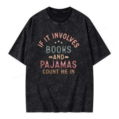 Pagewings If It Involves Books And Pajamas Count Me In Unisex Washed T-shirt