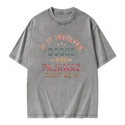 Pagewings If It Involves Books And Pajamas Count Me In Unisex Washed T-shirt