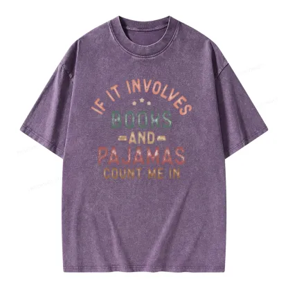 Pagewings If It Involves Books And Pajamas Count Me In Unisex Washed T-shirt
