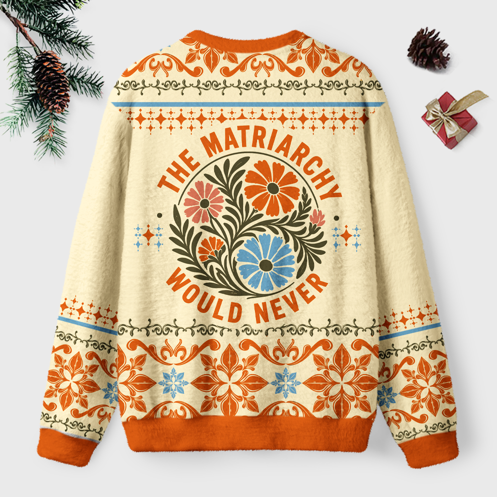 Pagewings The Matriarchy Would Never Unisex Ugly Light Knit Sweatshirt